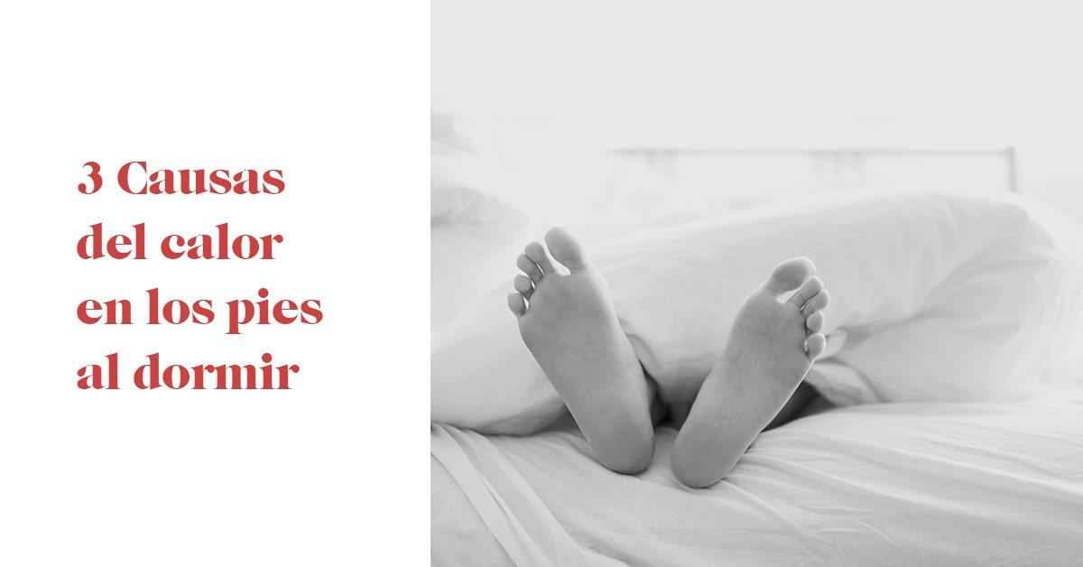 Pinchazo Cuerda Mala fe 3 causas del calor en los pies al dormir